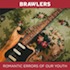 Brawlers – Romantic Errors Of Our Youth